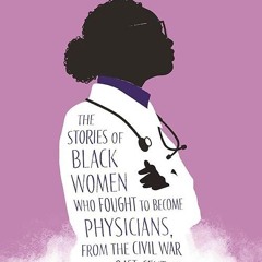 ❤read✔ Twice as Hard: The Stories of Black Women Who Fought to Become Physicians, from the Civil