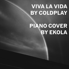 “Viva La Vida” by Coldplay Piano Cover by Ekola