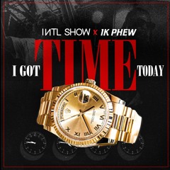 I Got Time Today (feat. 1K Phew)