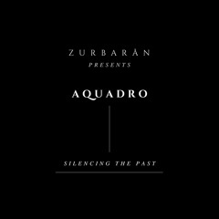 Zurbarån presents - AquAdro - Silencing The Past