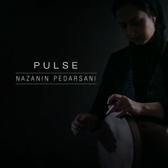 Nazanin Pedarsani - Pulse نازنین پدرثانی - نبض