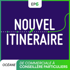 Nouvel itinéraire - Océane de commerciale à conseillère aux particuliers