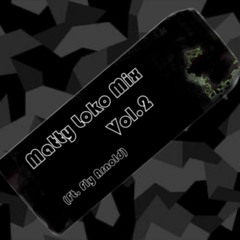 Matty Loko Mix Vol. 2 (Ft. Fly Arnold)