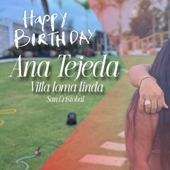HBD 2.0 ANA TEJEDA  DESDE SAN CRISTOBAL VILLA LOMA LINDA EN VIVO DJ JOE CATADOR C15