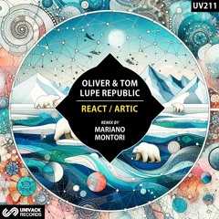 Oliver & Tom, Lupe Republic - React / Artic EP (remix by Mariano Montori) [Univack]