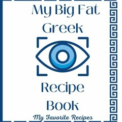 [Get] [PDF EBOOK EPUB KINDLE] My Big Fat Greek Recipe Book: My Favorite Recipes by  H