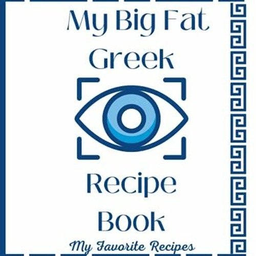 [Get] [PDF EBOOK EPUB KINDLE] My Big Fat Greek Recipe Book: My Favorite Recipes by  H