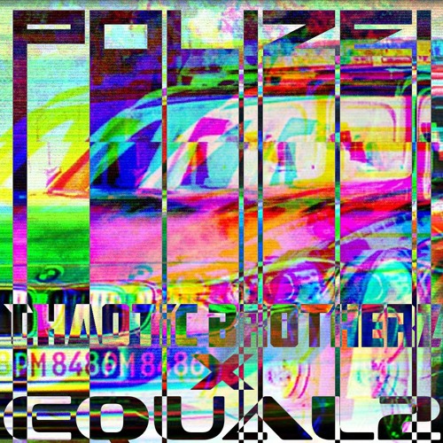 EQUAL2 x Chaotic Brotherz - Polizei [FREE DL]