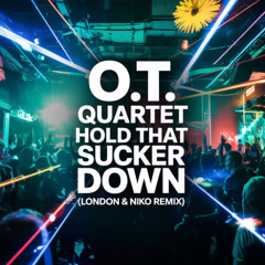 O.T. Quartet - Hold That Sucker Down (London & Niko 2025 Remix) *FREE DOWLOAD*