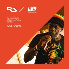 RA Live - 17.09.22 - Aba Shanti-I  - Waterworks Festival 2022