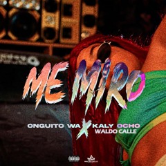 Onguito Wa, Kaly Ocho, Waldo Calle - Me Miro