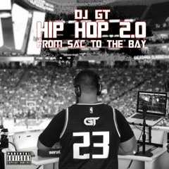 HIP HOP 2.0 | SAC TO THE BAY | EXPLICIT | DJ GT