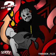 T43 1nkn0wn - Sorry
