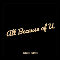All Because Of You