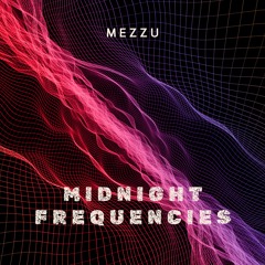 Midnight Frequencies (Original Mix) - MEZZU