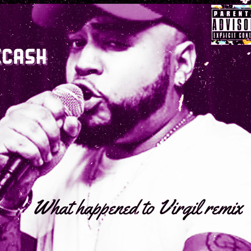 Stream E CASH WHAT HAPPENED TO VIRGIL [SPANISH REMIX] by Ecash