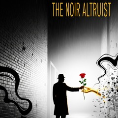 The Noir Altruist