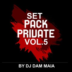 DJ DAM MAIA SET PACK PRIVATE VOL 05