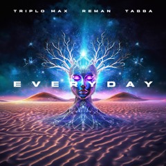 Triplo Max X Reman X Tabba - Everyday