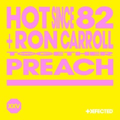 Hot Since 82 featuring Ron Carroll - 'Preach' (Extended Mix)