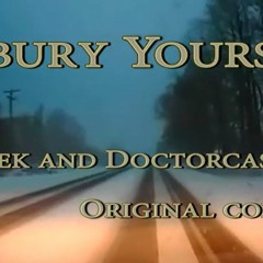 Unbury Yourself - with Doctorcastille