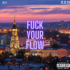 FUCK YOUR FLOW