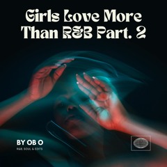 Girls Love More Than R&B Part. 2