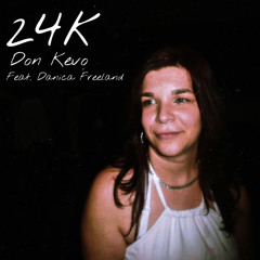 24K (feat Danica Freeland)
