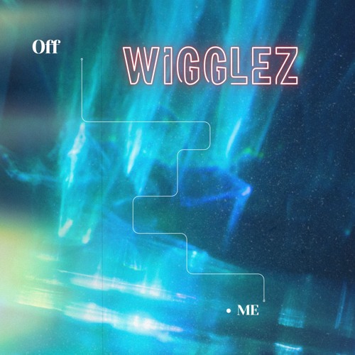 Stream Off Me by Wigglez | Listen online for free on SoundCloud