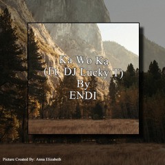 Ka Wo Ka (Ft. DJ Lucky T) By ENDI