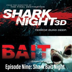 Episode Nine- Shark Bait Night in 3D