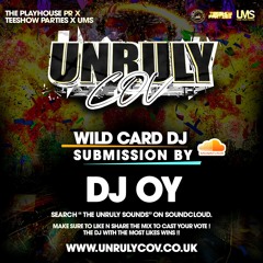 DJ OY - UNRULY WILDCARD MIX - Most Likes Win !