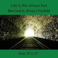 Life Is Not Always Fair, But God Is Always Faithful