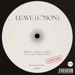 LEAVE (C'MON)