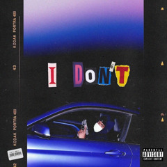 I Don’t (Prod. by Hiitek)