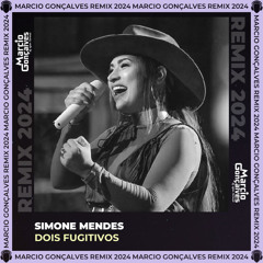 Simone Mendes - Dois Fugitivos (Marcio Gonçalves Remix 2024)