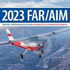 🍊[PDF-Ebook] Download FARAIM 2023 Federal Aviation RegulationsAeronautical Information Manua 🍊