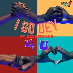 I Go Dey 4 U (feat. Six Strings)