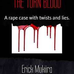 Access KINDLE 📭 THE TORN BLOOD: A rape case with twists and lies. by  Erick Mukiira