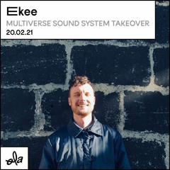 Ekee - Multiverse Soundsystem Takeover