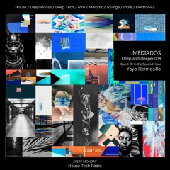 Deep And Deeper 008 with MEDIADOS Guest DJ. Yayo Hermosillo
