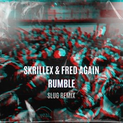 Skrillex & Fred Again - Rumble (SLUG REMIX)