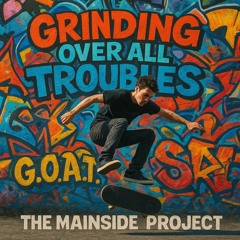 Grinding Over All Troubles (G.O.A.T)