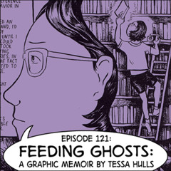 eps. 121: "Feeding Ghosts: A Graphic Memoir" by Tessa Hulls