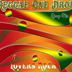Reggae One Drop & Lovers Rock Mix Feat Chris Martin,Alaine,Chronixx,Cecile,Jah Cure,Busy & More