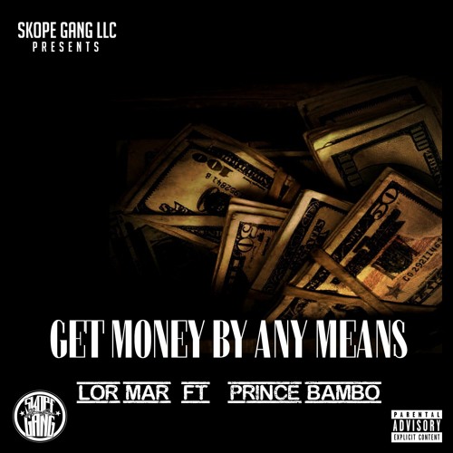 GET MONEY BY ANY MEANS - LOR MAR X PRINCE BAMBO