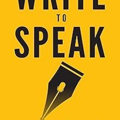 [Write to Speak: How to go from blank page to speaking on stage]
