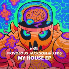 Frivolous Jackson, XFDS - My House [House of Hustle]