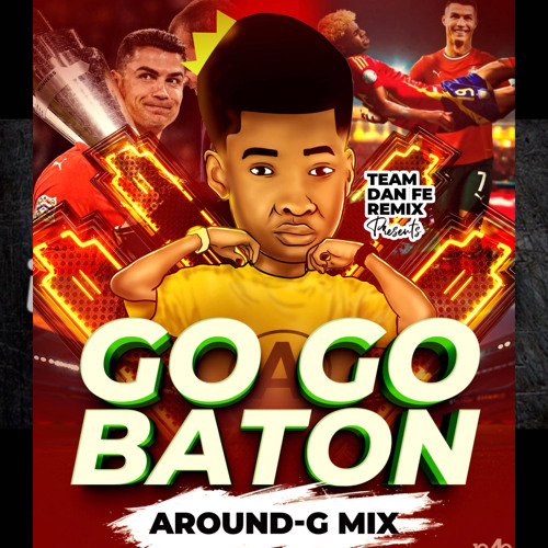 Gogo Baton Daddy Foot X Dj Around-G Mix TEAM DAN FE