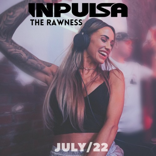 INPULSA presents | THE RAWNESS | JULY '22 |